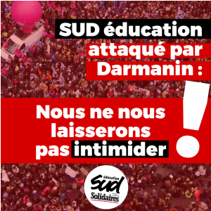 SUD éducation attaqué par Darmanin : on ne se laissera pas intimider !